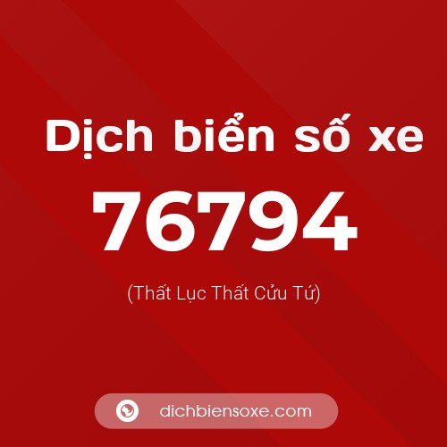 Ý nghĩa biển số xe 76794 là gì?
