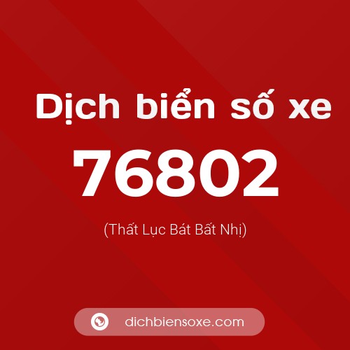 Ý nghĩa biển số xe 76802 là gì?