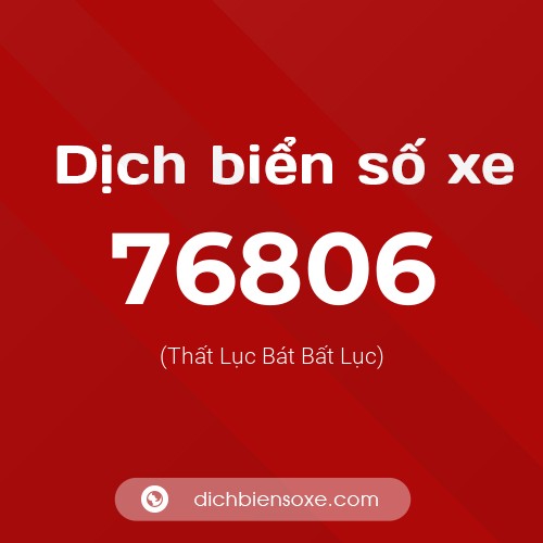 Ý nghĩa biển số xe 76806 là gì?