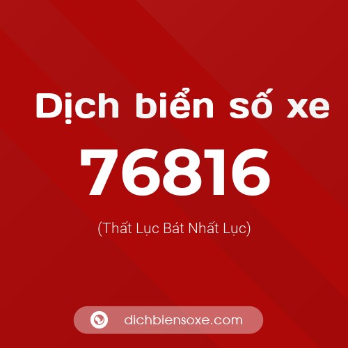 Ý nghĩa biển số xe 76816 là gì?