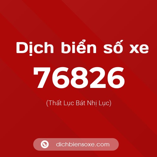 Ý nghĩa biển số xe 76826 là gì?