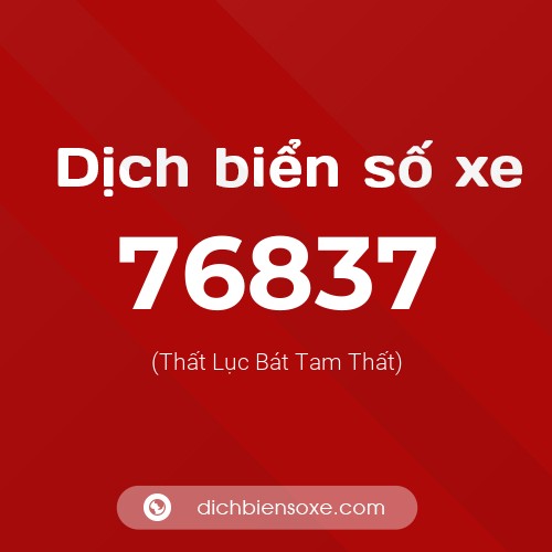 Ý nghĩa biển số xe 76837 là gì?