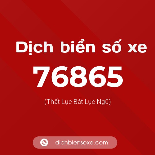 Ý nghĩa biển số xe 76865 là gì?