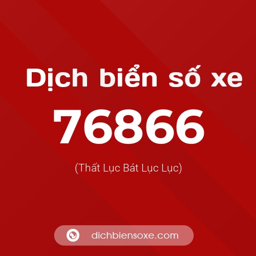 Ý nghĩa biển số xe 76866 là gì?