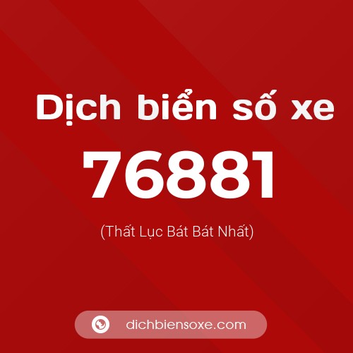 Ý nghĩa biển số xe 76881 là gì?