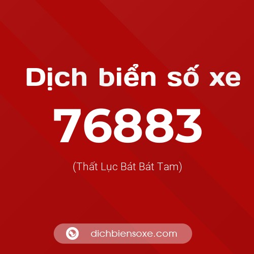 Ý nghĩa biển số xe 76883 là gì?