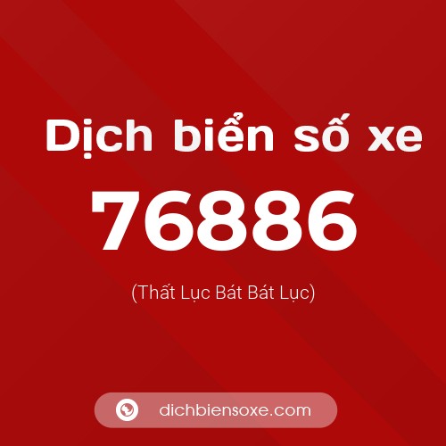 Ý nghĩa biển số xe 76886 là gì?