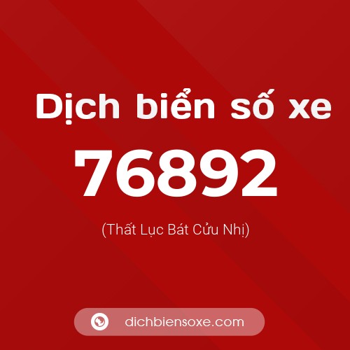 Ý nghĩa biển số xe 76892 là gì?