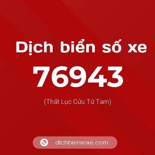 Ý nghĩa biển số xe 76943 là gì?