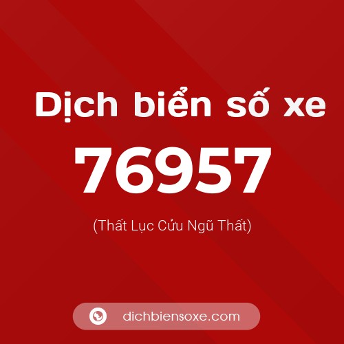 Ý nghĩa biển số xe 76957 là gì?
