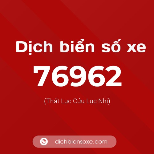 Ý nghĩa biển số xe 76962 là gì?