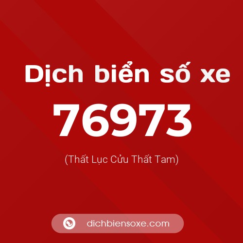 Ý nghĩa biển số xe 76973 là gì?