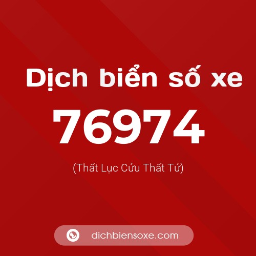Ý nghĩa biển số xe 76974 là gì?