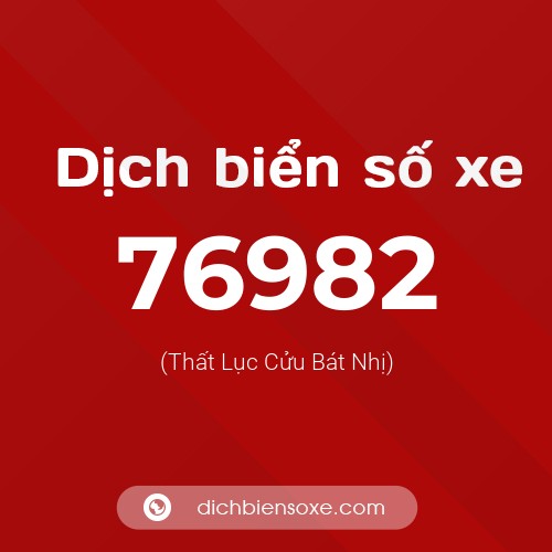 Ý nghĩa biển số xe 76982 là gì?