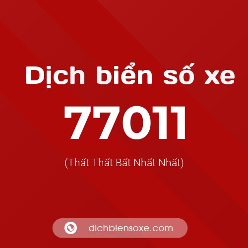 Ý nghĩa biển số xe 77011 là gì?