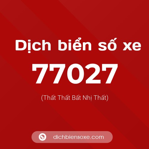 Ý nghĩa biển số xe 77027 là gì?