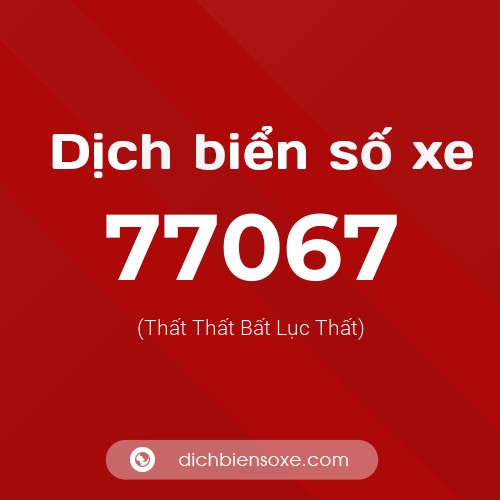 Ý nghĩa biển số xe 77067 là gì?