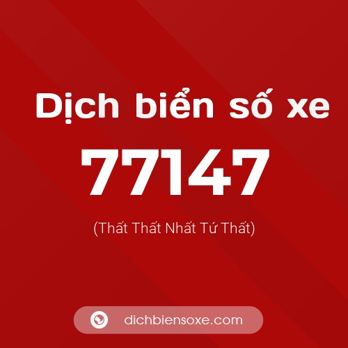 Ý nghĩa biển số xe 77147 là gì?