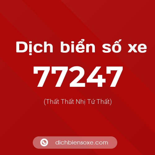 Ý nghĩa biển số xe 77247 là gì?