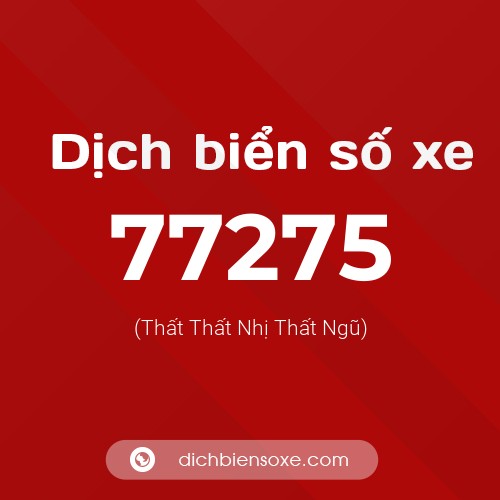 Ý nghĩa biển số xe 77275 là gì?