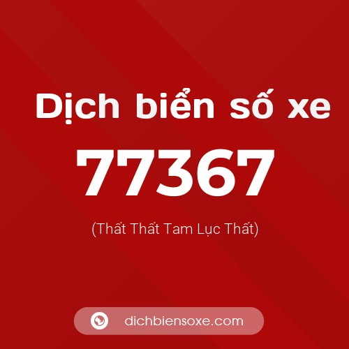 Ý nghĩa biển số xe 77367 là gì?