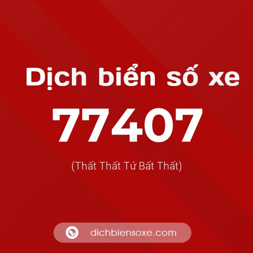 Ý nghĩa biển số xe 77407 là gì?