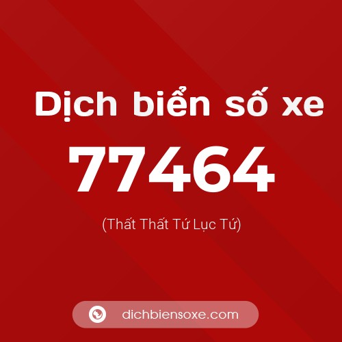 Ý nghĩa biển số xe 77464 là gì?