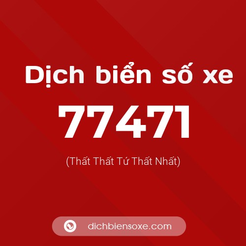 Ý nghĩa biển số xe 77471 là gì?