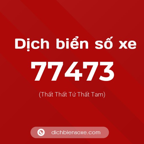 Ý nghĩa biển số xe 77473 là gì?