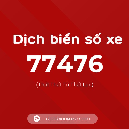 Ý nghĩa biển số xe 77476 là gì?