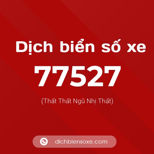 Ý nghĩa biển số xe 77527 là gì?