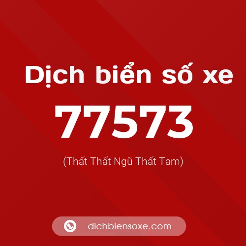 Ý nghĩa biển số xe 77573 là gì?