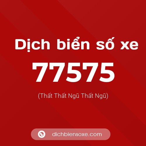 Ý nghĩa biển số xe 77575 là gì?