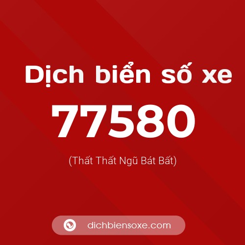 Ý nghĩa biển số xe 77580 là gì?