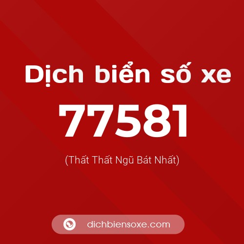 Ý nghĩa biển số xe 77581 là gì?