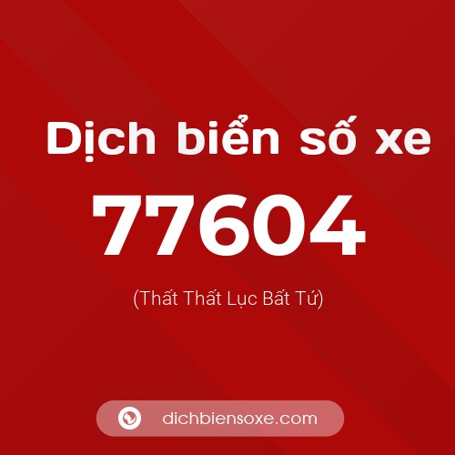 Ý nghĩa biển số xe 77604 là gì?