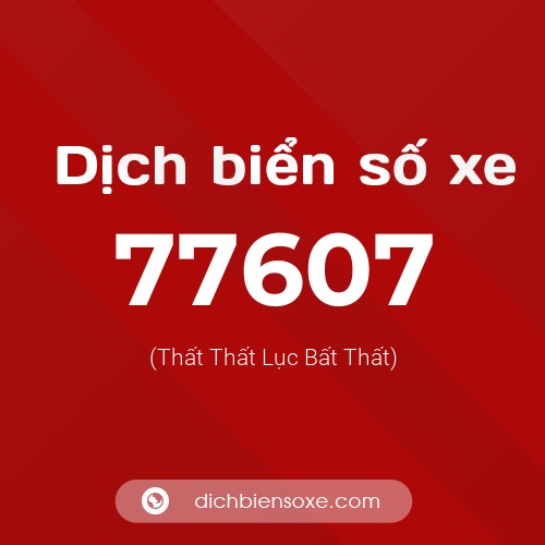 Ý nghĩa biển số xe 77607 là gì?
