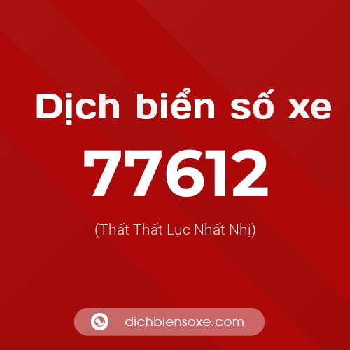 Ý nghĩa biển số xe 77612 là gì?