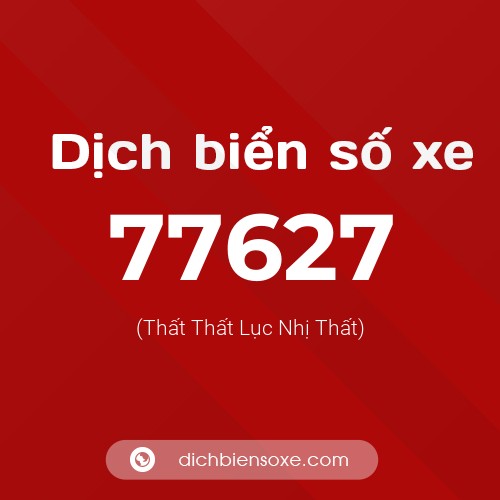 Ý nghĩa biển số xe 77627 là gì?