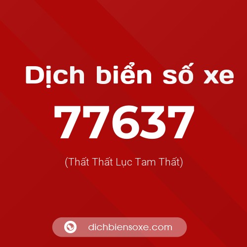 Ý nghĩa biển số xe 77637 là gì?