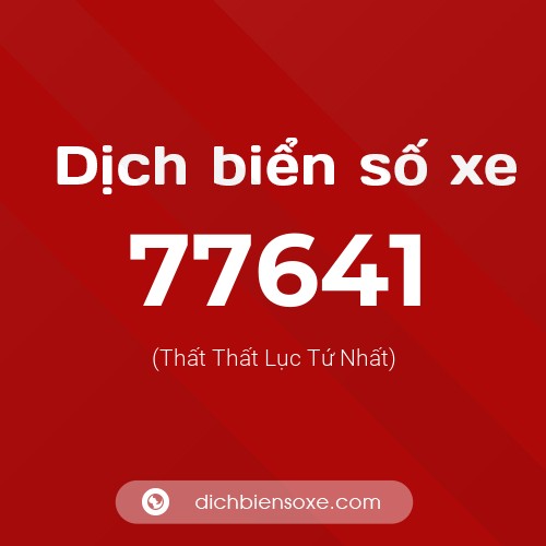Ý nghĩa biển số xe 77641 là gì?