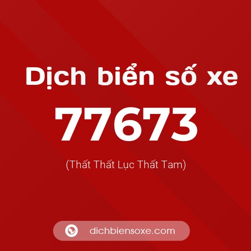 Ý nghĩa biển số xe 77673 là gì?