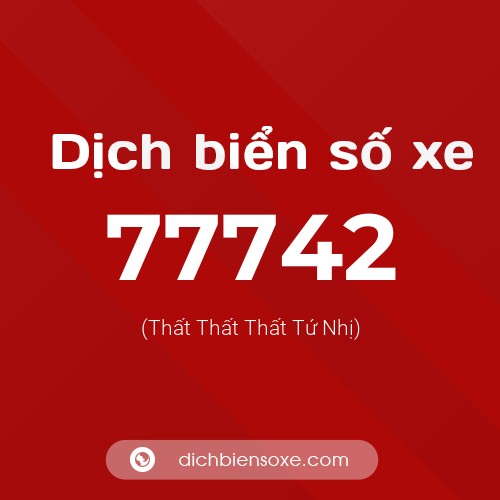 Ý nghĩa biển số xe 77742 là gì?