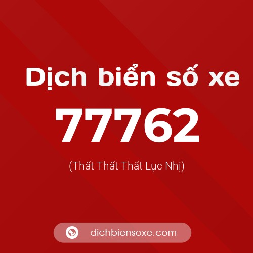 Ý nghĩa biển số xe 77762 là gì?