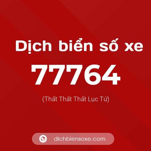 Ý nghĩa biển số xe 77764 là gì?