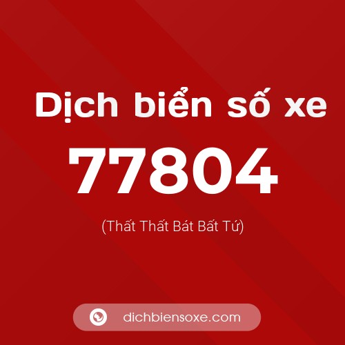 Ý nghĩa biển số xe 77804 là gì?