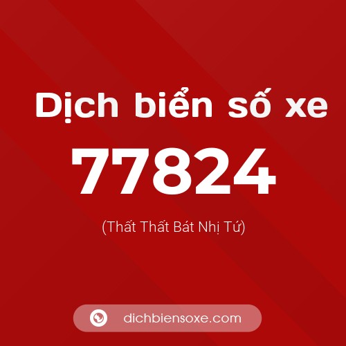 Ý nghĩa biển số xe 77824 là gì?