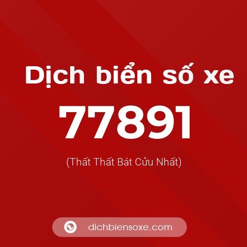 Ý nghĩa biển số xe 77891 là gì?