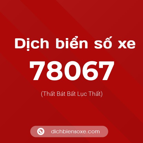 Ý nghĩa biển số xe 78067 là gì?