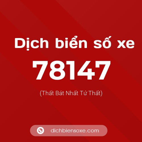 Ý nghĩa biển số xe 78147 là gì?